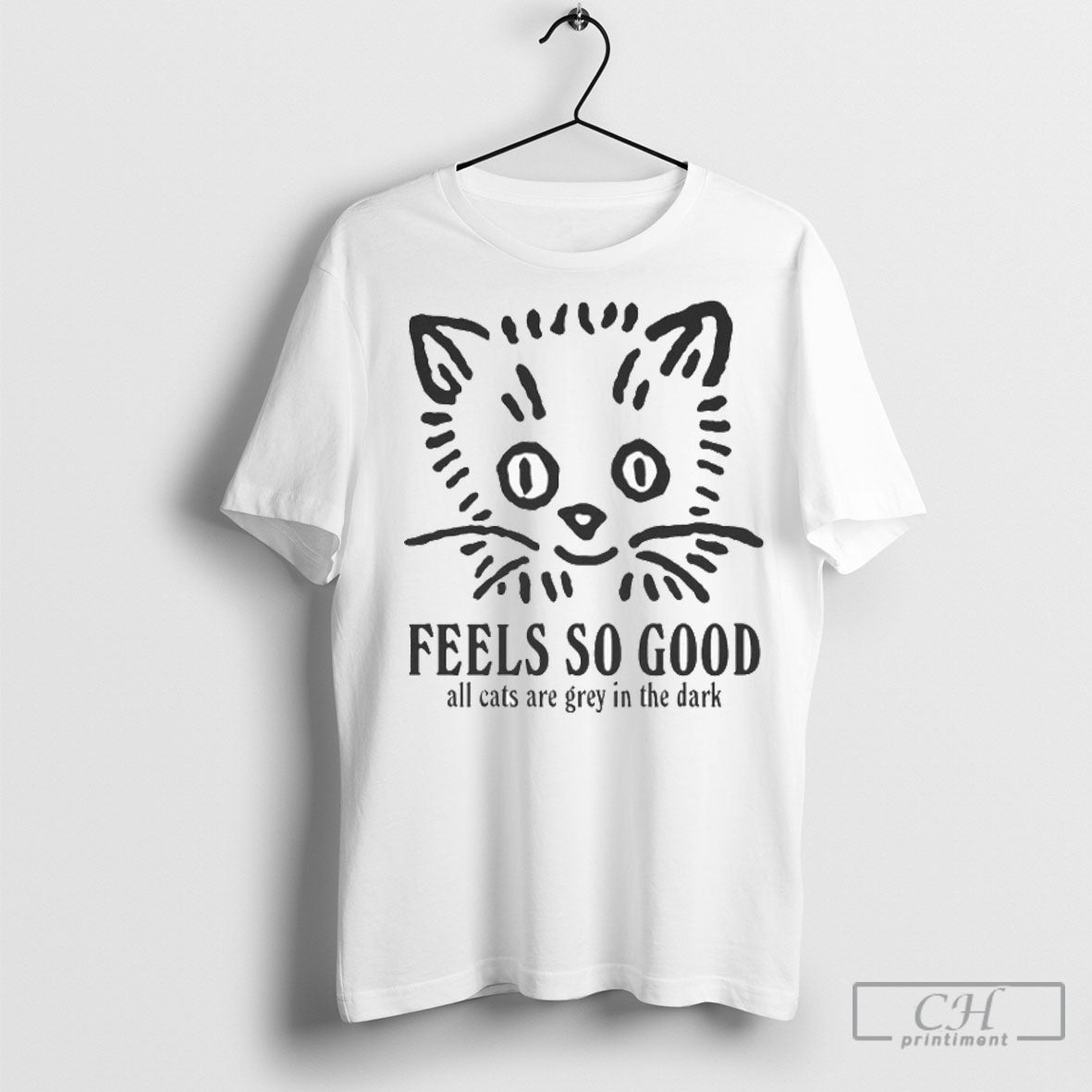 Feels So Good All Cats Are Grey In The Dark Tee Shirt Sweatshirt