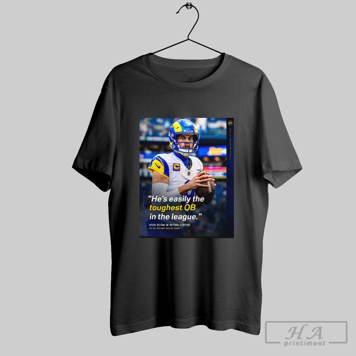 Los Angeles Rams Hes Easily The Toughest Qb In The League Kevin Dotson On Matthew Stafford Poster T Shirt