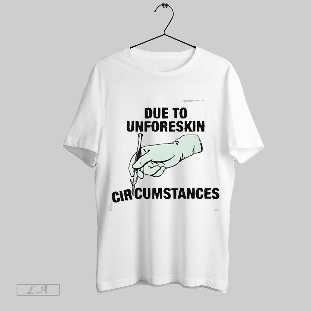 Original Due To Unforeskin Circumstances 2025 T Shirt Sweatshirt Hoodie Shirt