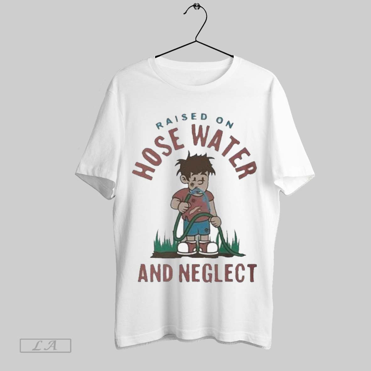Original Raised On Hose Water And Neglect T Shirt Sweatshirt Hoodie Shirt