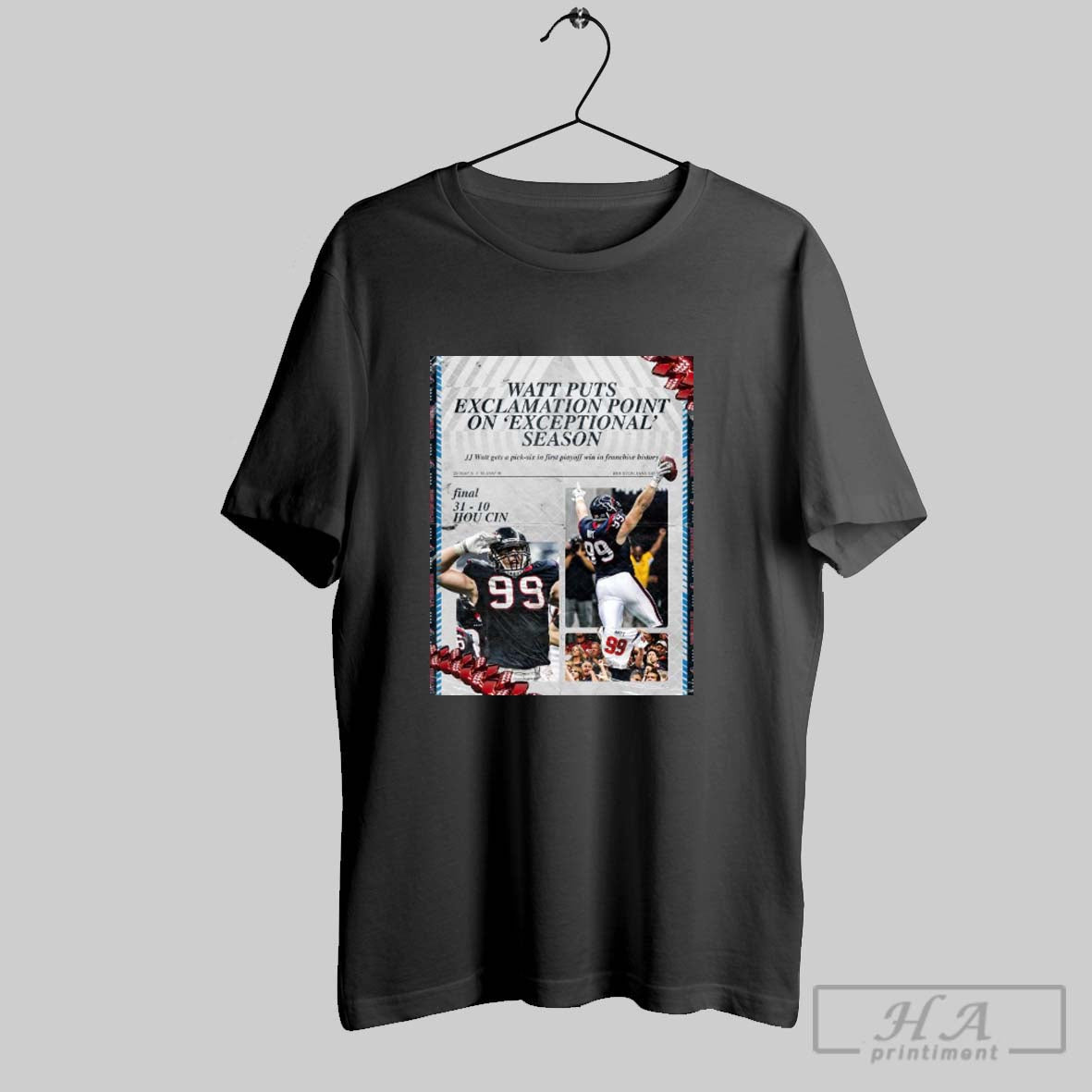 Poster Jj Watt Puts Exclamation Point Of Exceptional Seasons Houston Texans 31 10 Cin Final Score T Shirt