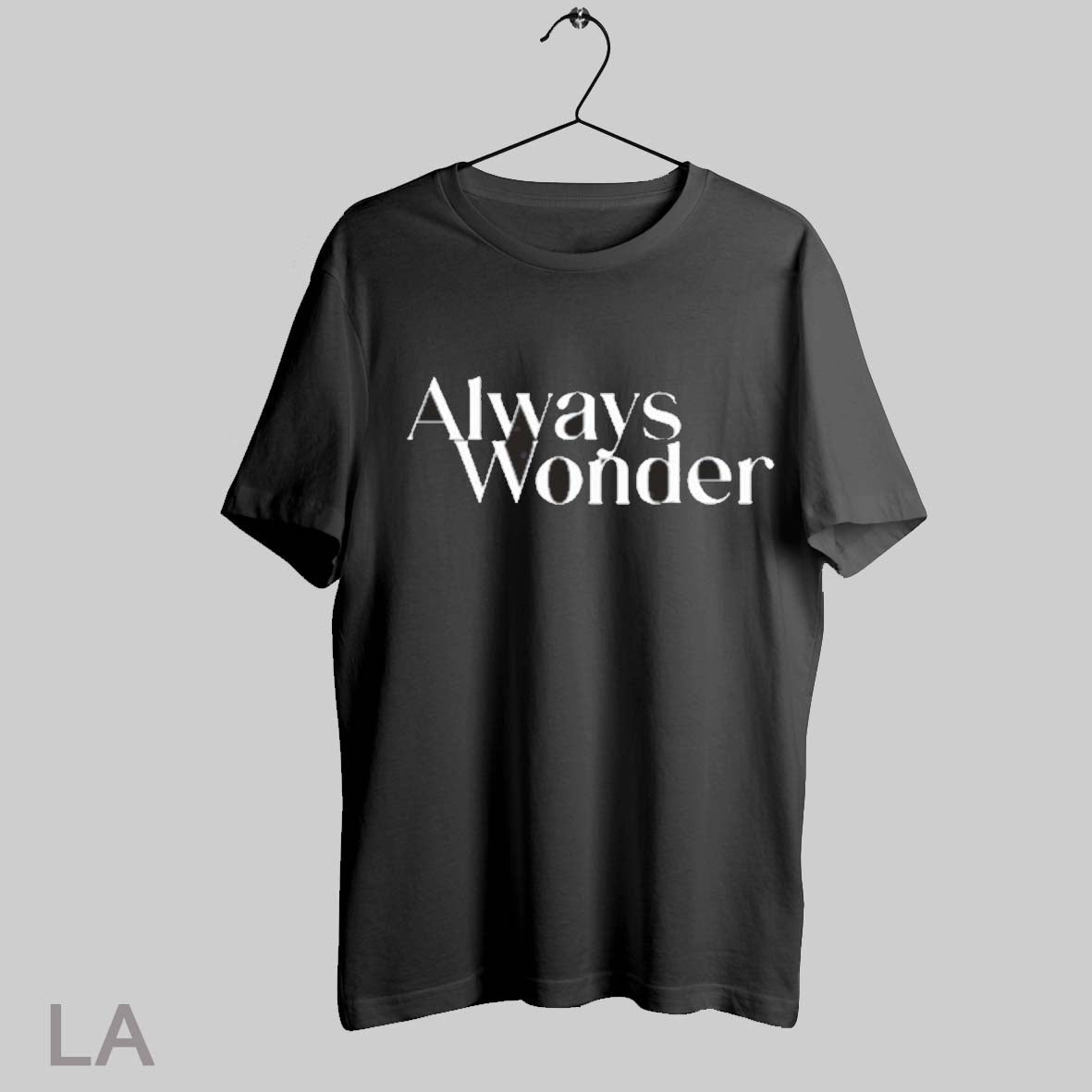 Top Always Wonder T Shirt Sweatshirt Hoodie Shirt