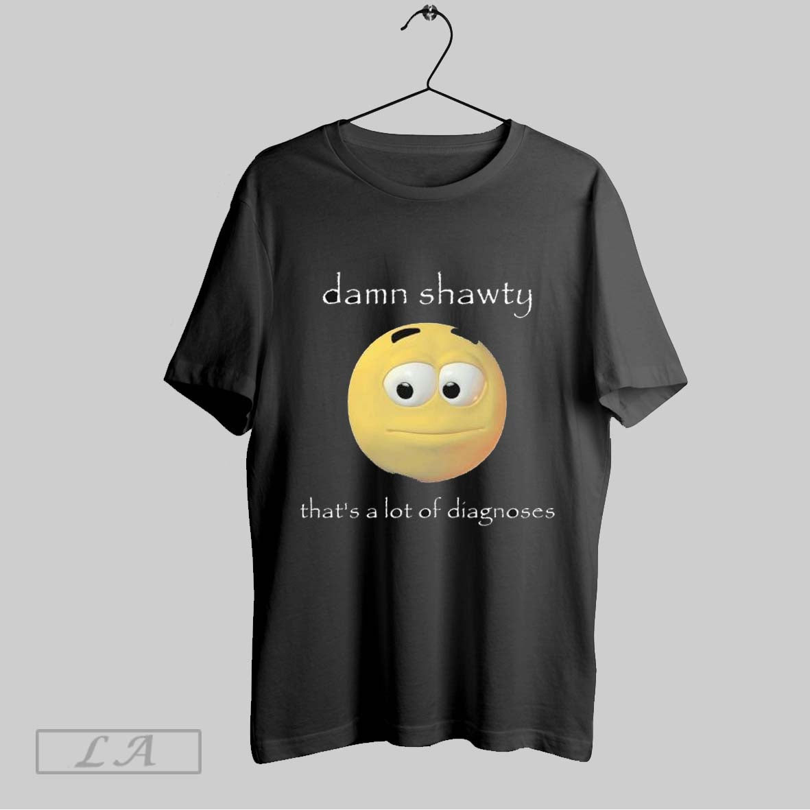 Top Damn Shawty Thats A Lot Of Diagnoses T Shirt Sweatshirt Hoodie Shirt