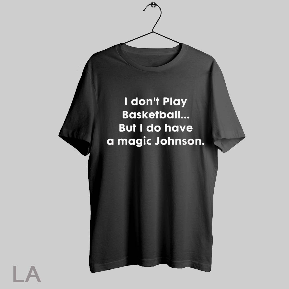 Top I Dont Play Basketball But I Do Have A Magic Johnson T Shirt Sweatshirt Hoodie Shirt