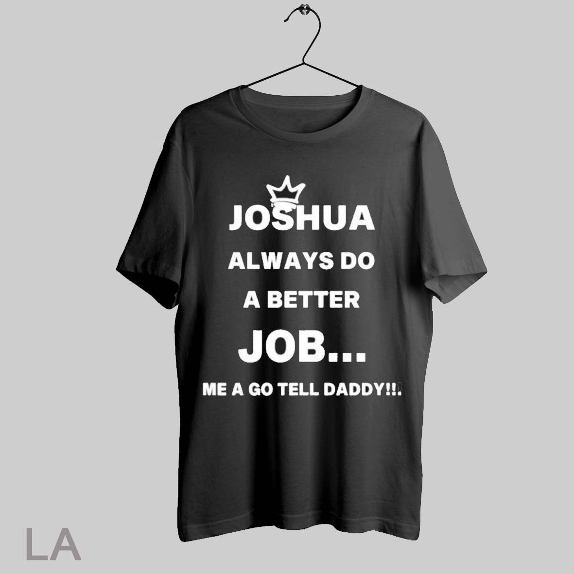 Top Joshua Always Do A Better Job T Shirt Sweatshirt Hoodie Shirt