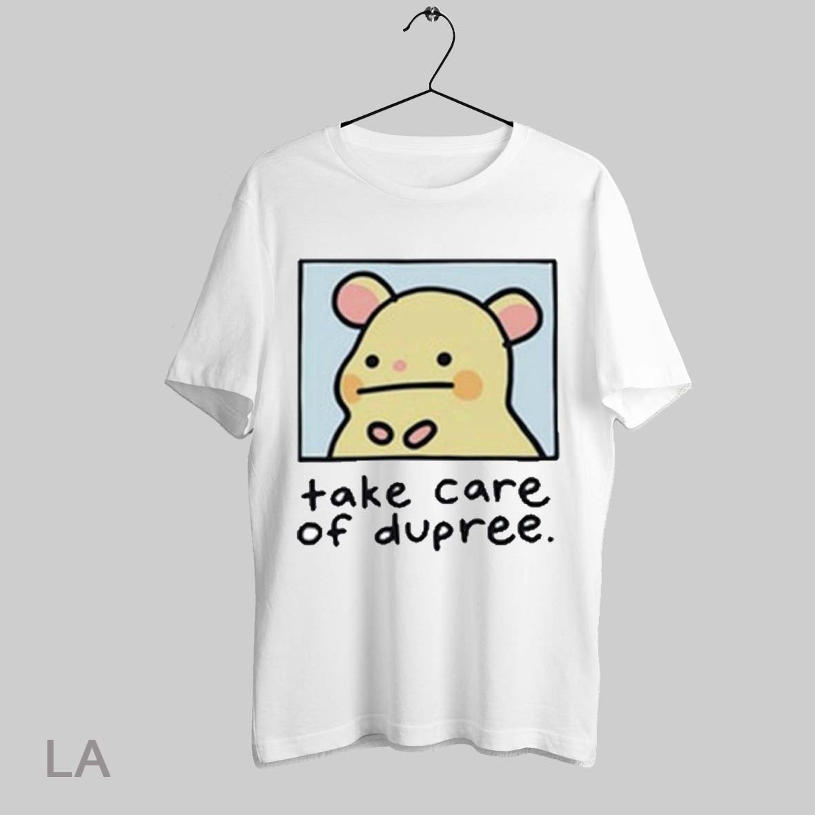 Top Mummy Joe Take Care Of Dupree T Shirt Sweatshirt Hoodie Shirt