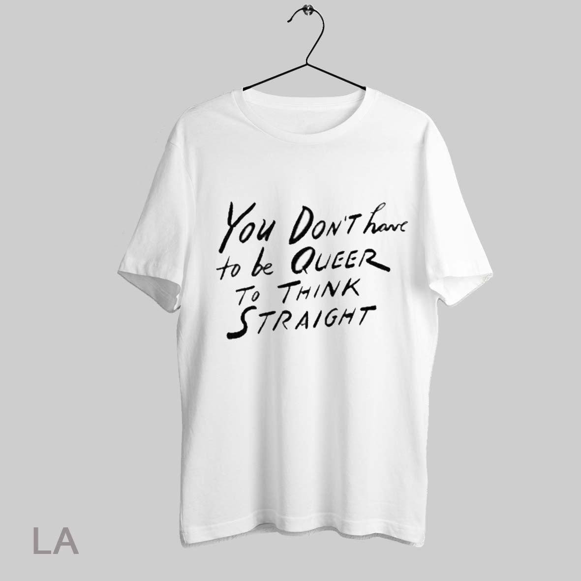 Top You Dont Have To Be Queer To Think Straight T Shirt Sweatshirt Hoodie Shirt