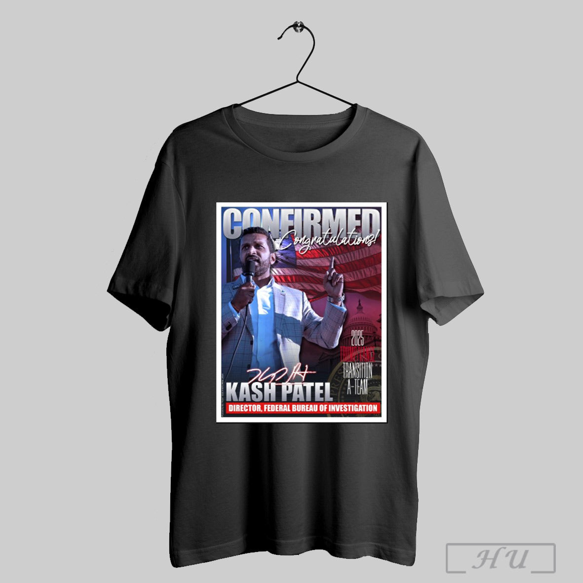 Trendy Poster Congratulations Kash Patel Director Of The Fbi 2025 Trump Vance Transition A Team Signature T Shirt Sweatshirt