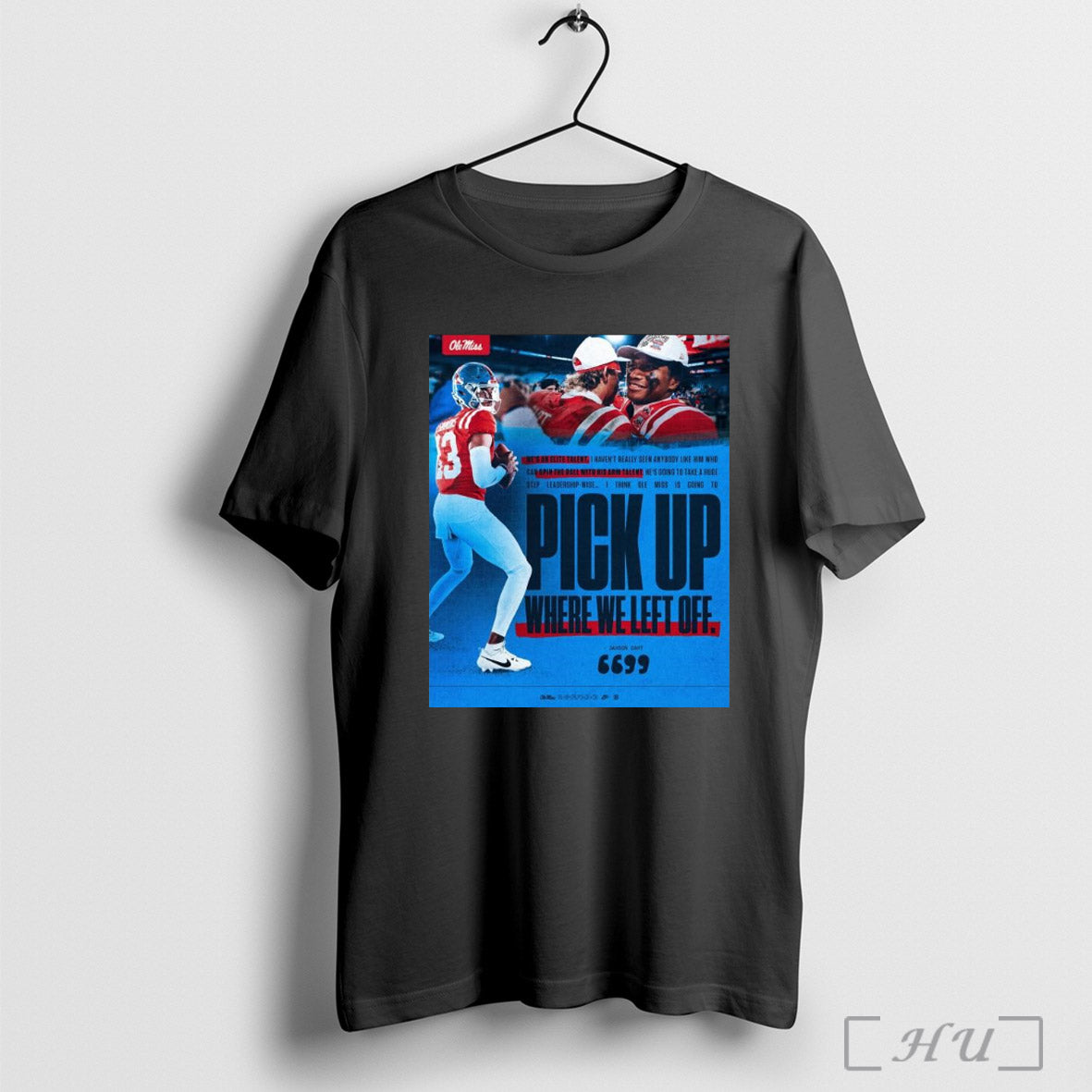 Trendy Poster Ole Miss Football Jaxson Dart Hes An Elite Talent I Havent Really Seen Anybody Like Him Who Can Spin The Ball With His Arm Talent T Shirt Sweatshirt
