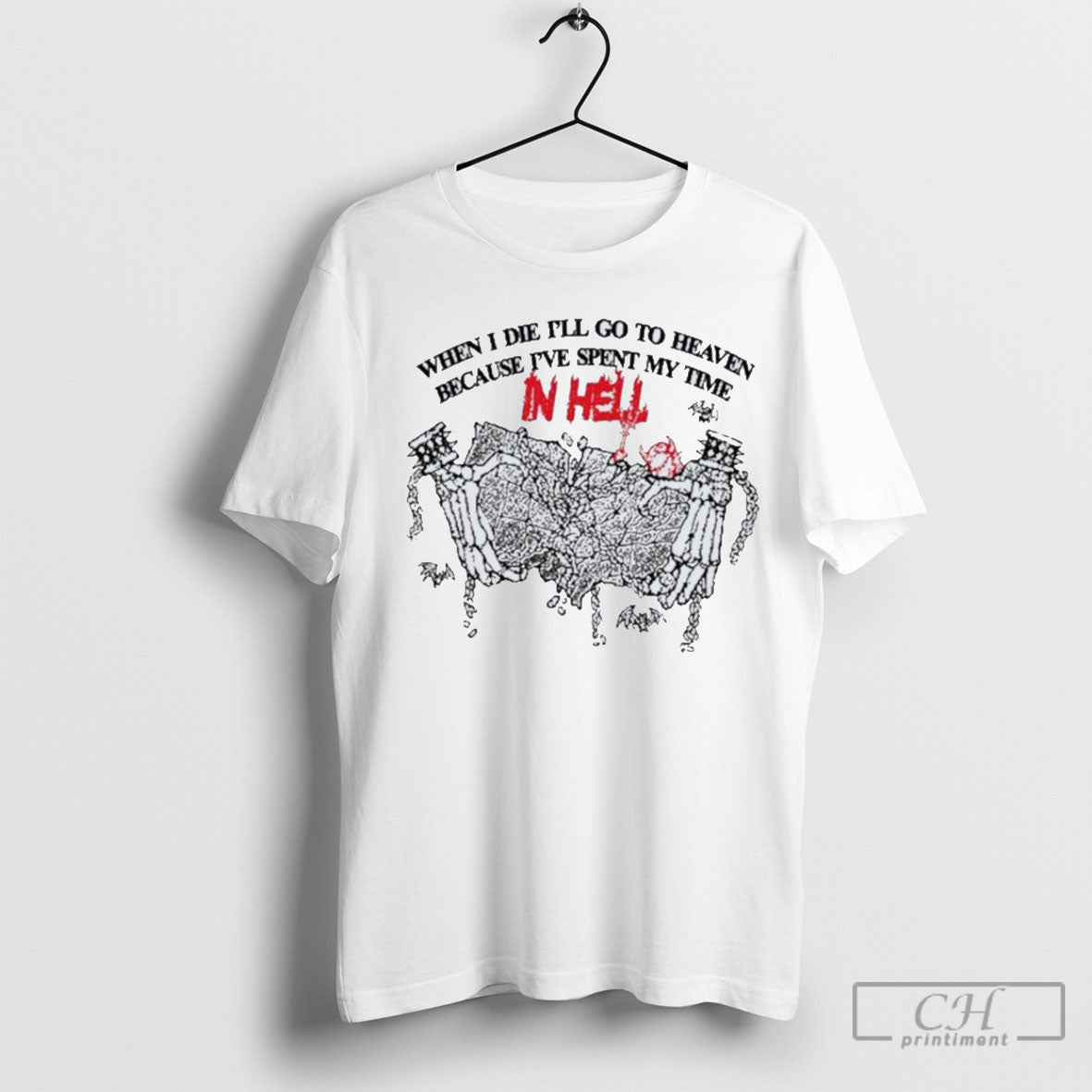 When I Die Ill Go To Heaven Because Ive Spent My Time In Hell Limited Shirt Sweatshirt Poster