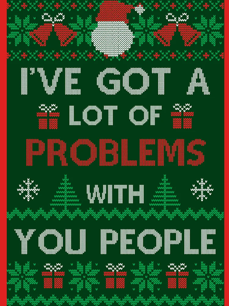 Festivus Sweater - I've Got A Lot Of Problems With You People - Frank Costanza Classic T-Shirt