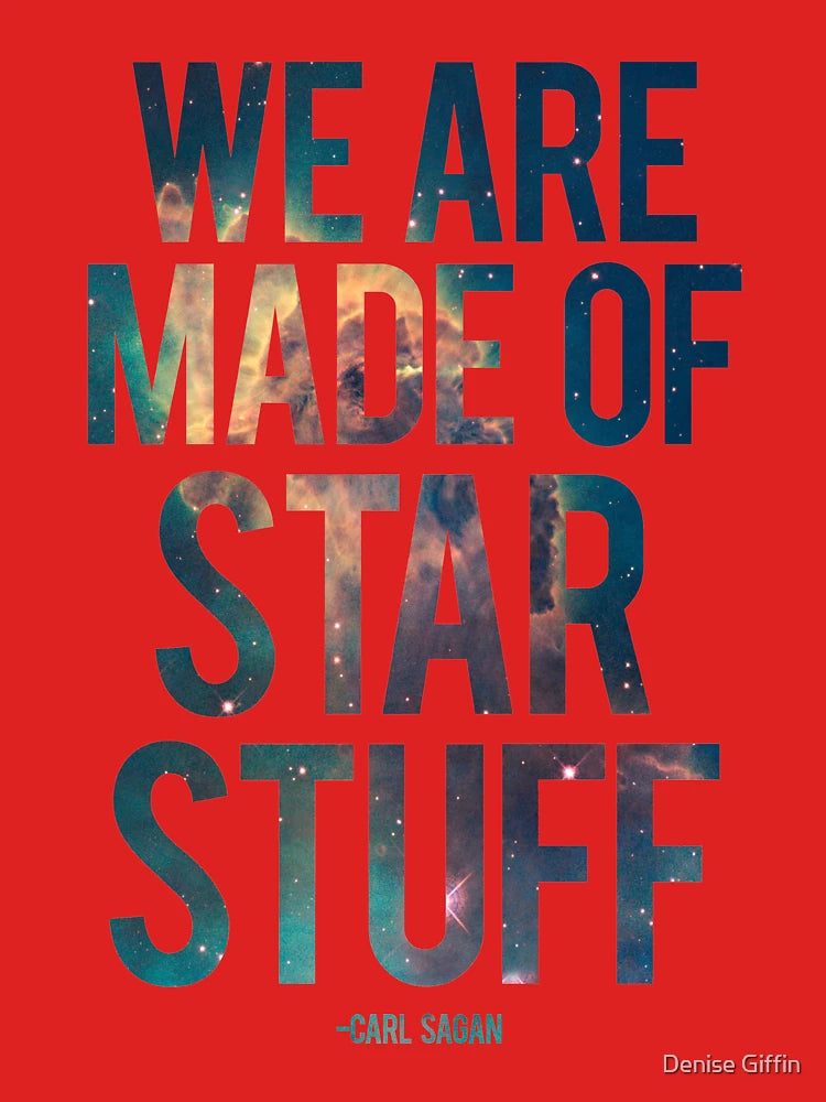 We Are Made of Star Stuff - Carl Sagan Quote Classic T-Shirt