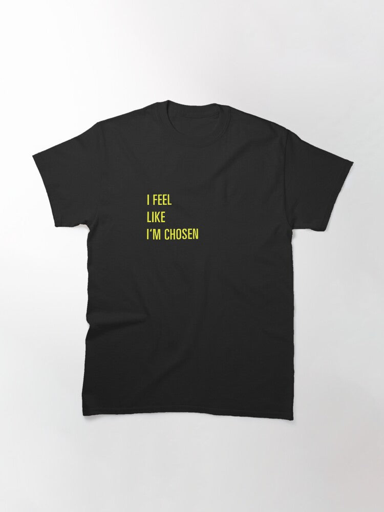 Feel Like I'm Chosen Graphic Design T-shirt Classic T-Shirt