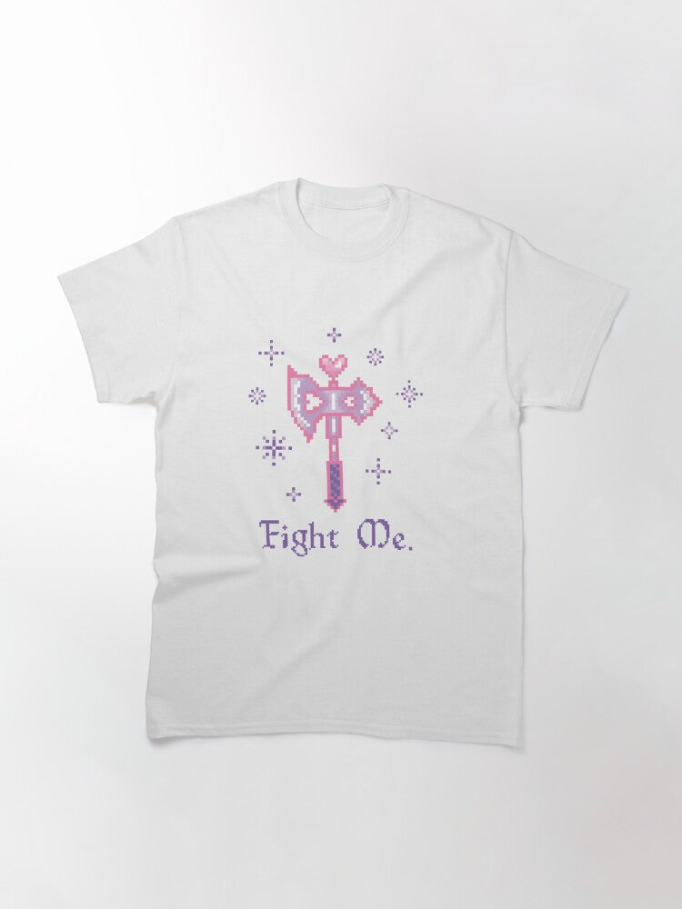 Fight Me Classic T-Shirt