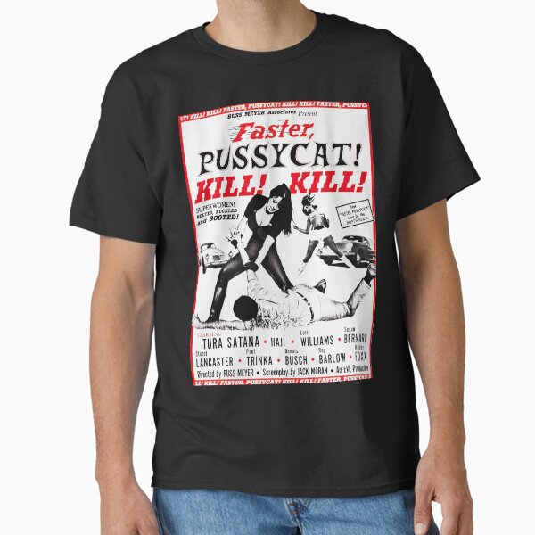 Faster, Pussycat! Kill! Kill! Classic T-Shirt
