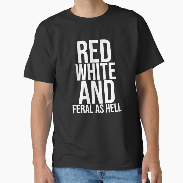 Feral as Hell – 4th of July Patriotic Humor Tee Classic T-Shirt