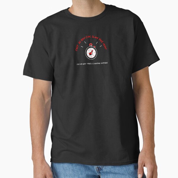 FAST AS YOU CAN, SLAM THE MAN ! Classic T-Shirt