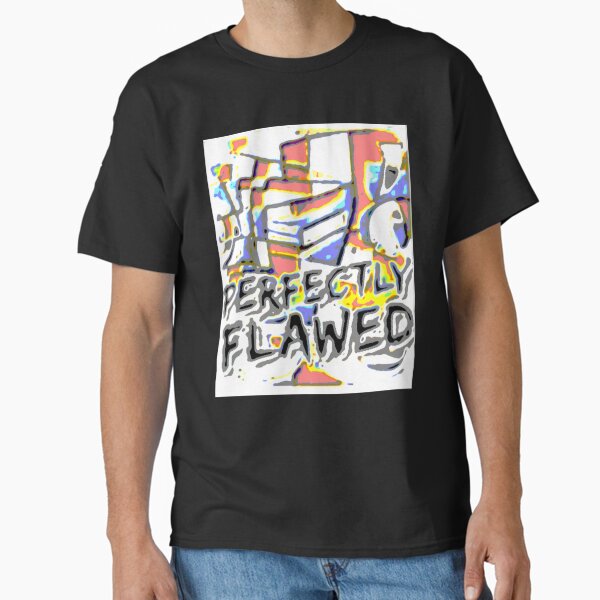 Perfectly Flawed Poster Fun Classic T-Shirt
