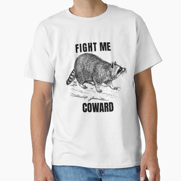 Fight Me Coward Classic T-Shirt