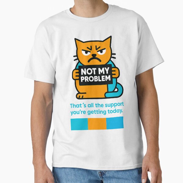 Not my problem T-Shirt and Hoodie for Introverts | Sarcastic Humor Style Classic T-Shirt