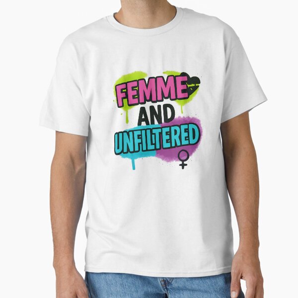 Femme and Unfiltered – Bold Pride Typography Classic T-Shirt