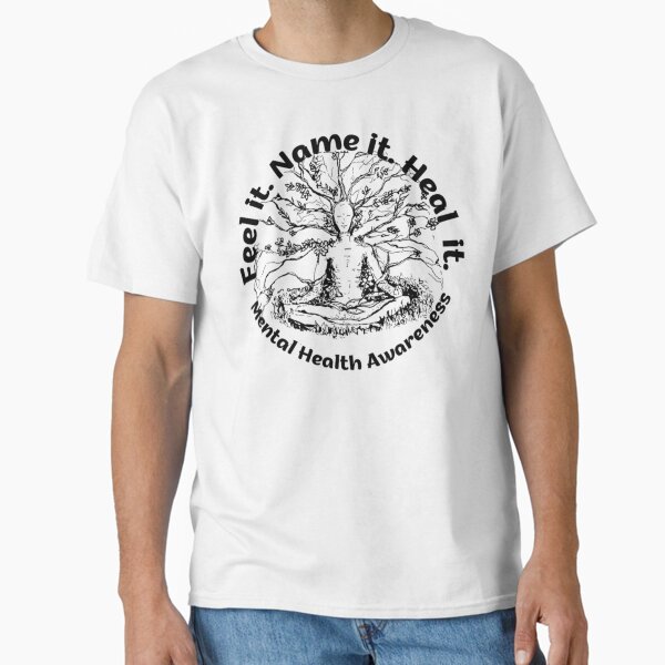 Feel it. Name it. Heal It. - tree of life mental health project Classic T-Shirt