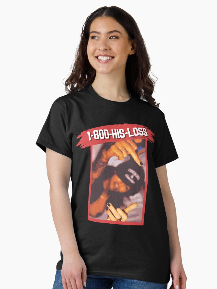 1-800-HIS-LOSS | Bad Girl Attitude Aesthetic Design Classic T-Shirt Style001