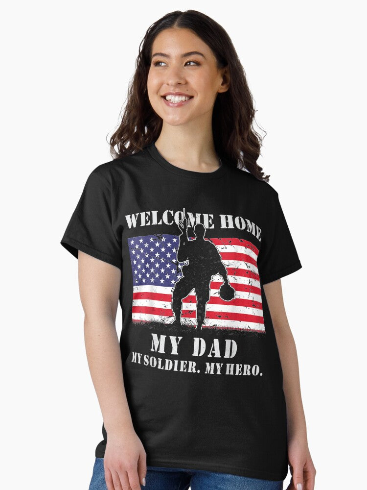 Welcome Home My Dad Military Homecoming Soldier Army US Flag Classic T-Shirt