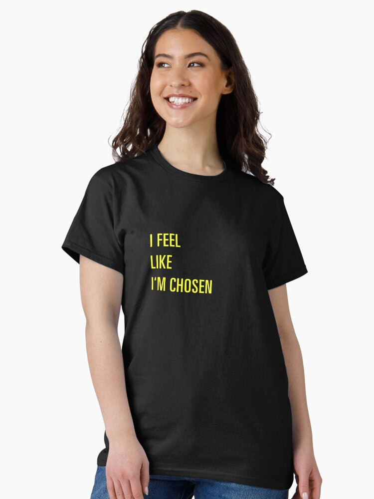 Feel Like I'm Chosen Graphic Design T-shirt Classic T-Shirt