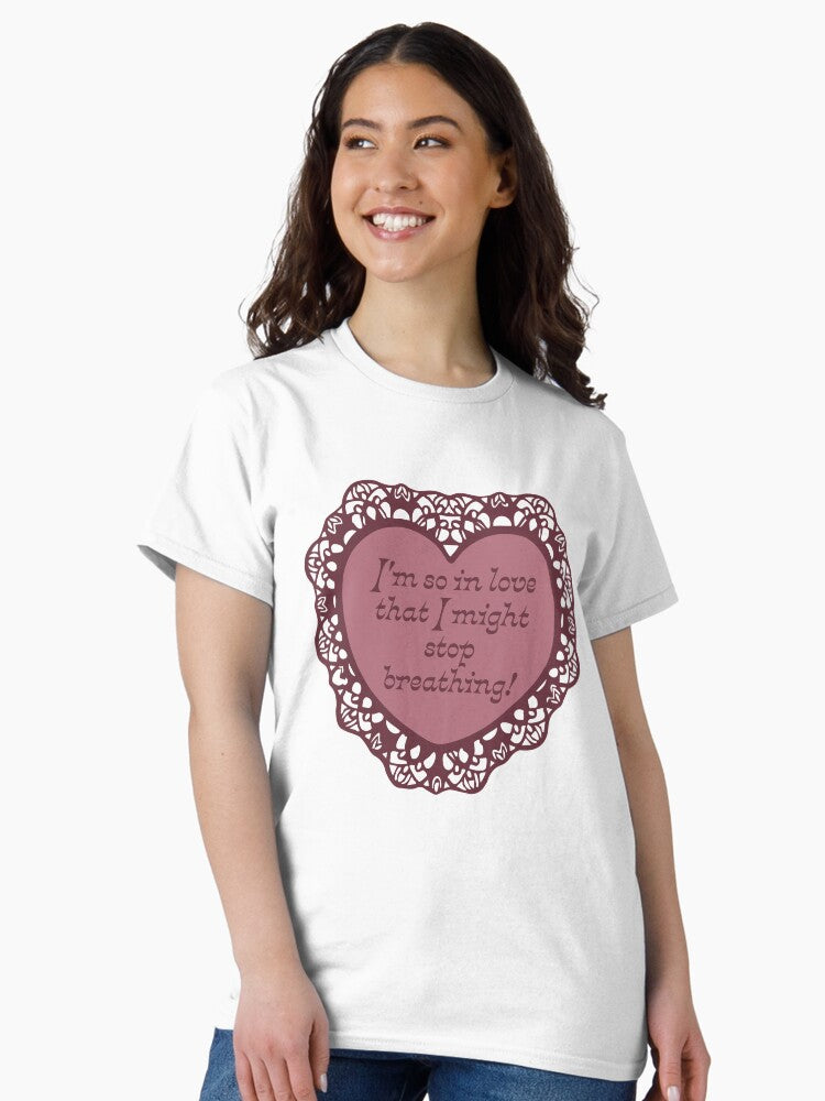 'Might Stop Breathing!' Valentine Classic T-Shirt