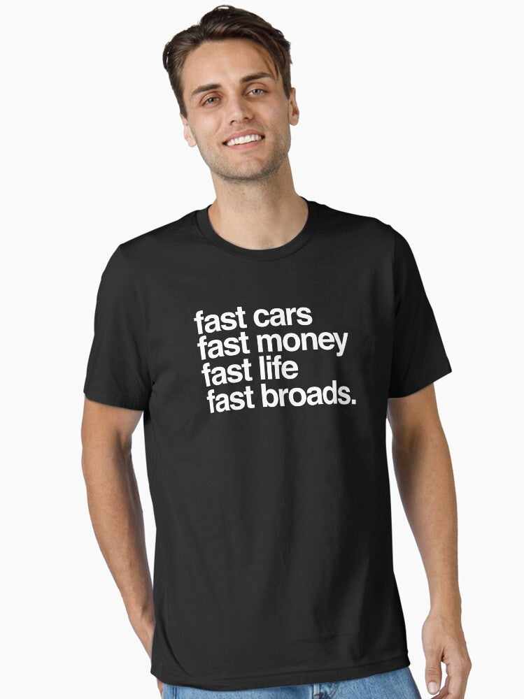Fast money, fast cars, fast life, fast broads Essential T-Shirt