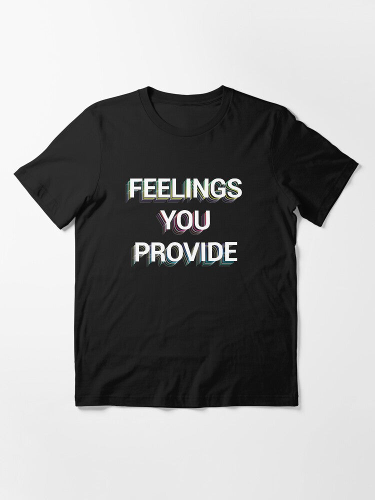 FEELINGS YOU PROVIDE Essential T-Shirt