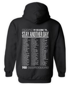 99 Reasons to Stay Another Day â€“ Printed Unisex Mental Health Awareness Hoodies, Crews, and Tshirts from Small thru 5x Classic Unisex Tops Pullover Long Sleeve Casual Crewneck Menswear Sweaters Underwear Longsleeves