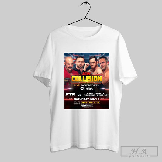 Aew Collision Ftr Vs Kyle Oreilly And Roderick Strong Saturday Mar 1 2025 Oakland Ca Poster T Shirt