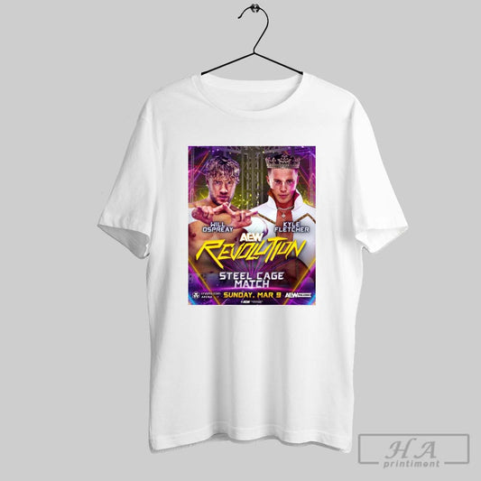 Aew Revolution Steel Cage Match Will Ospreay Vs Kyle Fletcher Sunday March 9 2025 Poster T Shirt