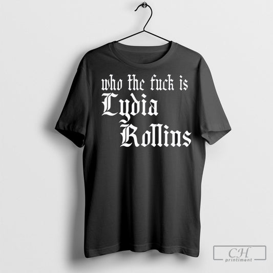 Alice Who The Fuck Is Lydia Rollins Shirt Sweatshirt Poster