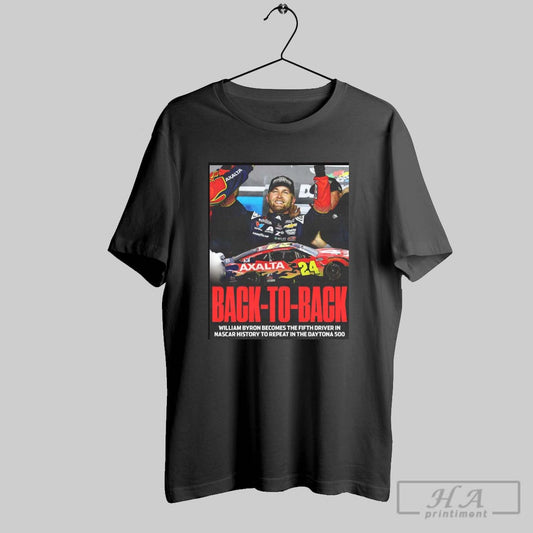 Back To Back William Byron Becomes The Fifth Driver In Nascar History To Repeat In The Daytona 500 Poster T Shirts