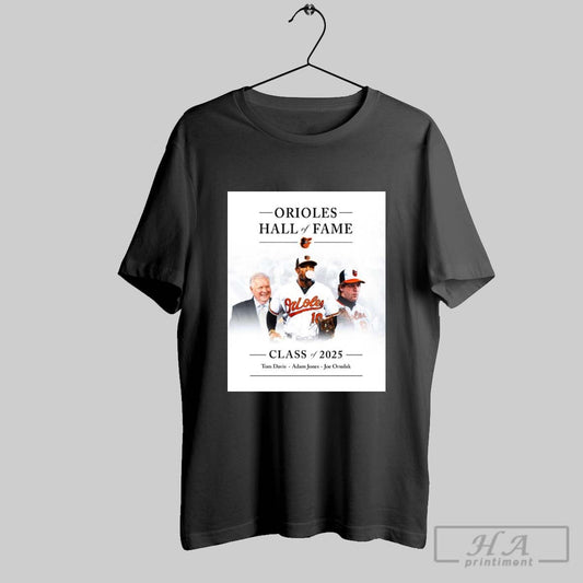 Baltimore Orioles Introducing Hall Of Fame Class Of 2025 Tom Davis Adam Jones Joe Orsulak Poster T Shirt