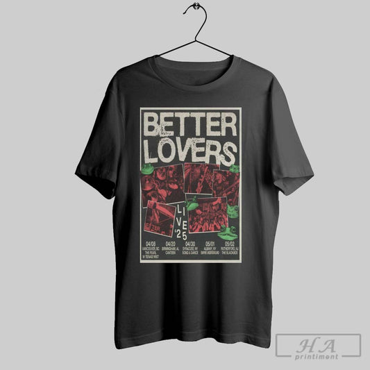 Better Lovers Live 2025 Tour 04 08 Vancouver Bc The Pearl 4 20 Birmingham Al Canteen Poster T Shirt