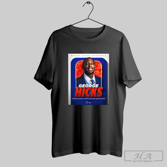 Boise State Football George Hicks Offensive Quality Control Assistant Wide Receivers Poster T Shirt