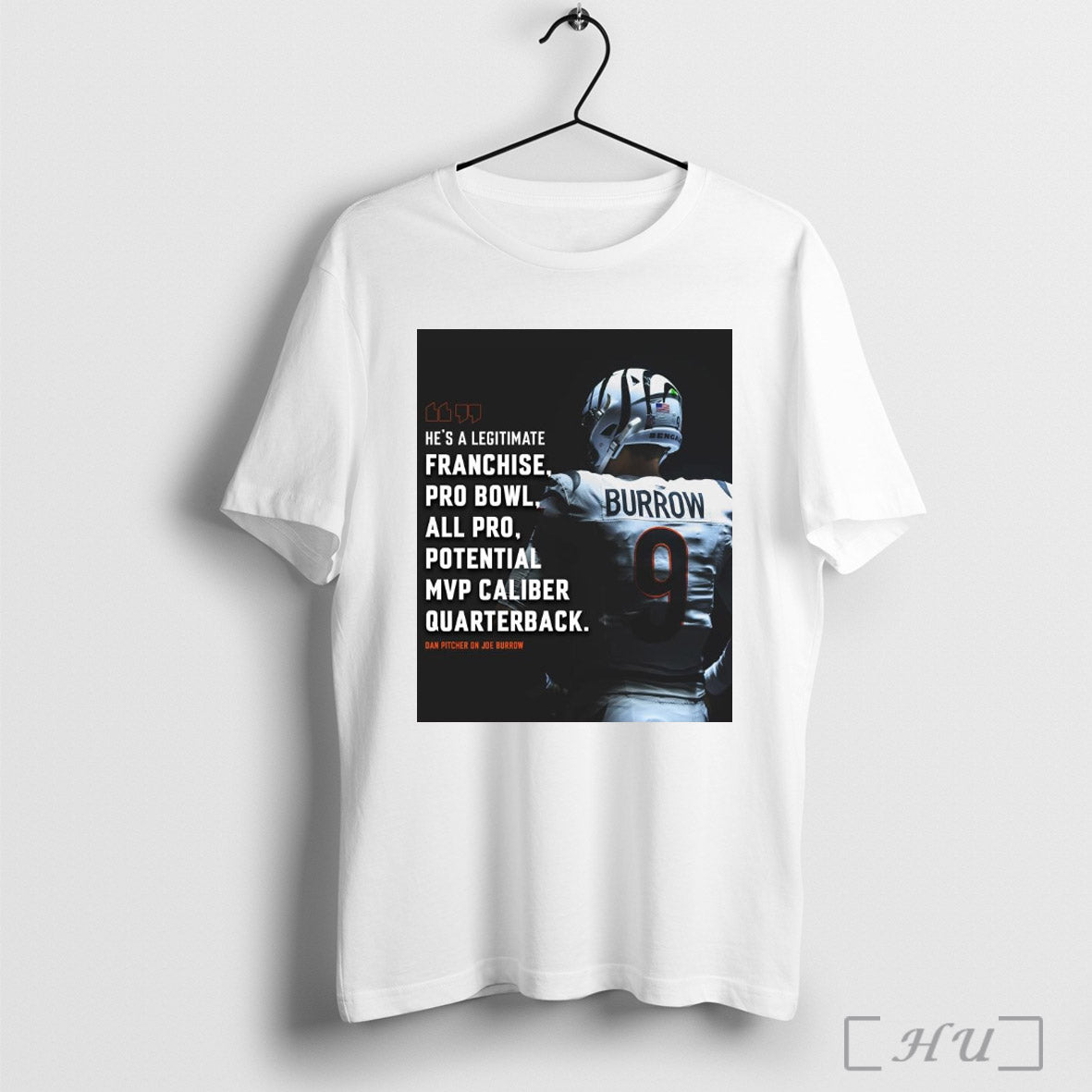 Cincinnati Bengals Joe Burrow Hes A Legitimate Franchise Pro Bowl All Pro Potential Mvp Caliber Quarterback Poster T Shirt Sweatshirt