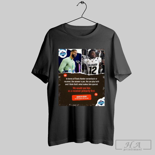 Cleveland Browns We Would See Him As A Receiver Primarily First Andrew Berry On Travis Hunters Nfl Position Poster T Shirt