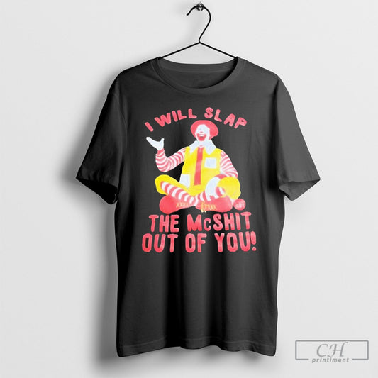 Clown I Will Slap The Mc Sht Out Of You T Shirt Sweatshirt Poster