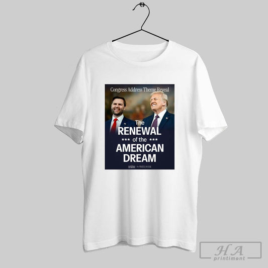 Congress Address Theme Reveal The Renewal Of The American Dream The White House President Donald Trump Poster T Shirt