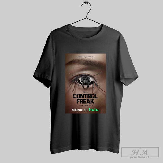 Control Freak Itrs In Your Head March 13 2025 A Hulu Movie Siul Oczoro Poster T Shirt