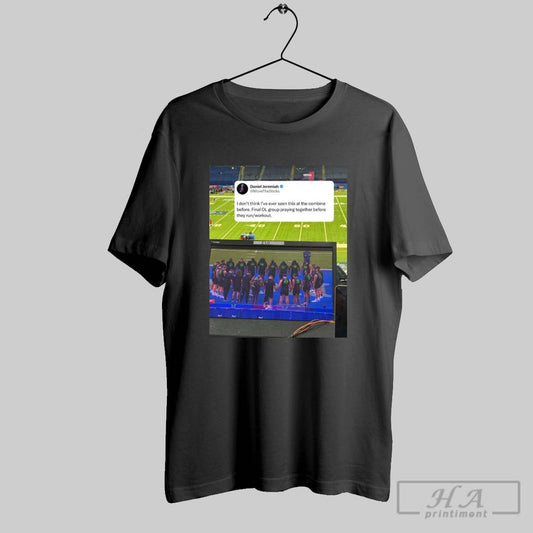 Daniel Jeremiah I Dont Think Ive Ever Seen This At The Combine Before Final Ol Group Praying Together Before They Run Workout Poster T Shirt