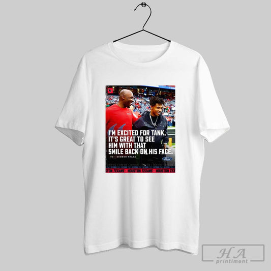 Demeco Ryans Texans Im Excited For Tank Its Great To See Him With That Smile Back On His Face Poster T Shirt