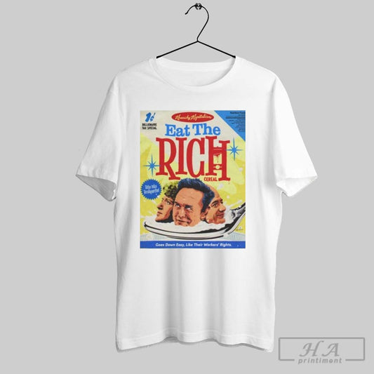 Eat The Rich Goes Down Easy Like Their Workess Rights Poster T Shirt