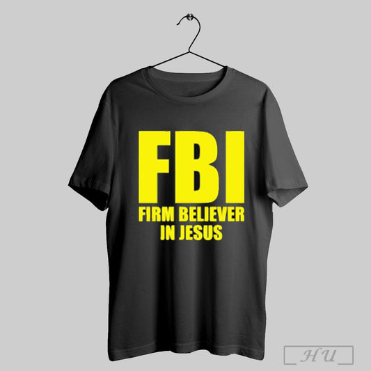 Fbi Firm Believer In Jesus T Shirts Hoodie