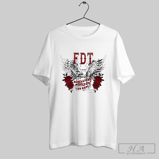 Fdt Rebellions Are Built On Hope Shirt